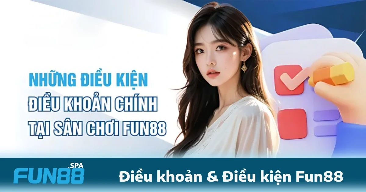 Các điều khoản và điều kiện FUN88 về xác thực, bảo mật và xử lý tranh chấp